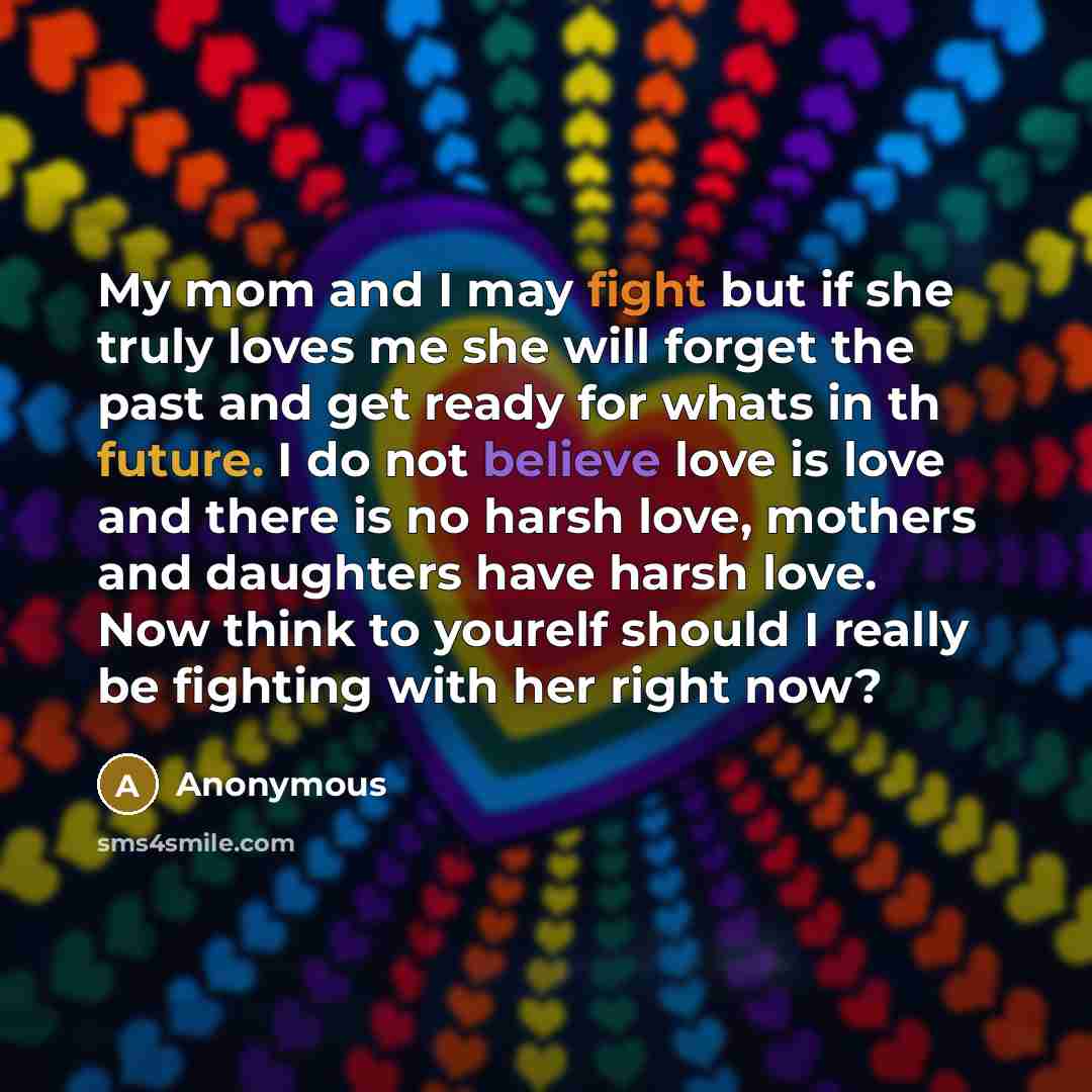 “My mom and I may fight but if she truly…” quote by Anonymous