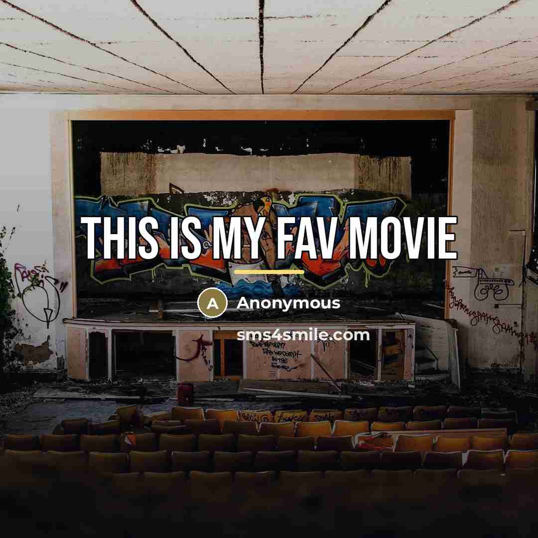 “This is my fav movie…” quote by Anonymous