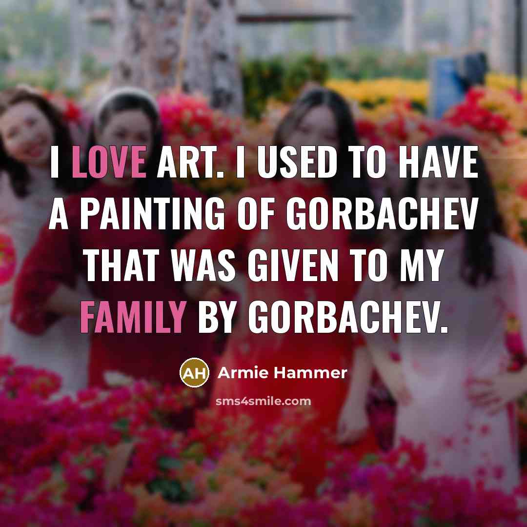 “I love art. I used to have a painting of…” quote by Armie Hammer