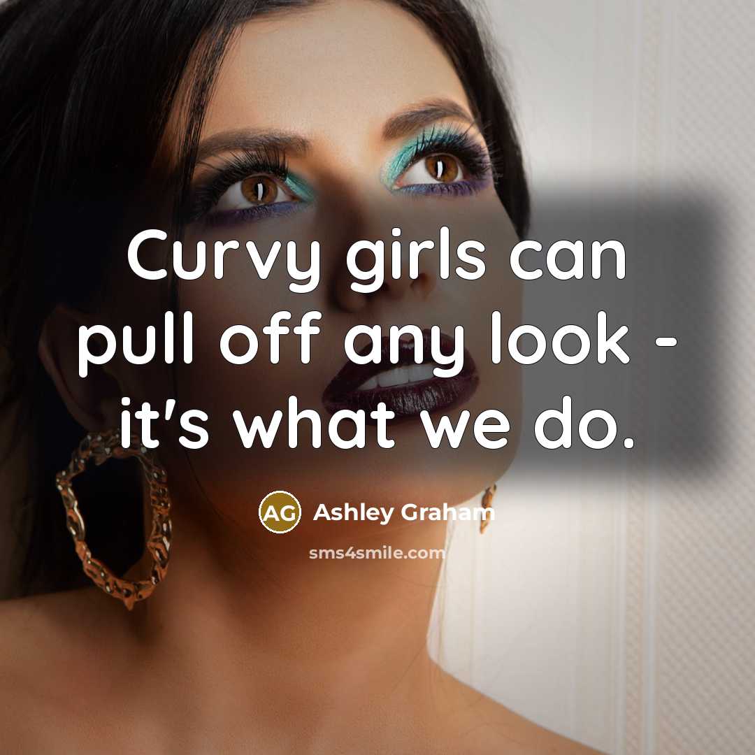 “Curvy girls can pull off any look - it's what…” quote by Ashley Graham