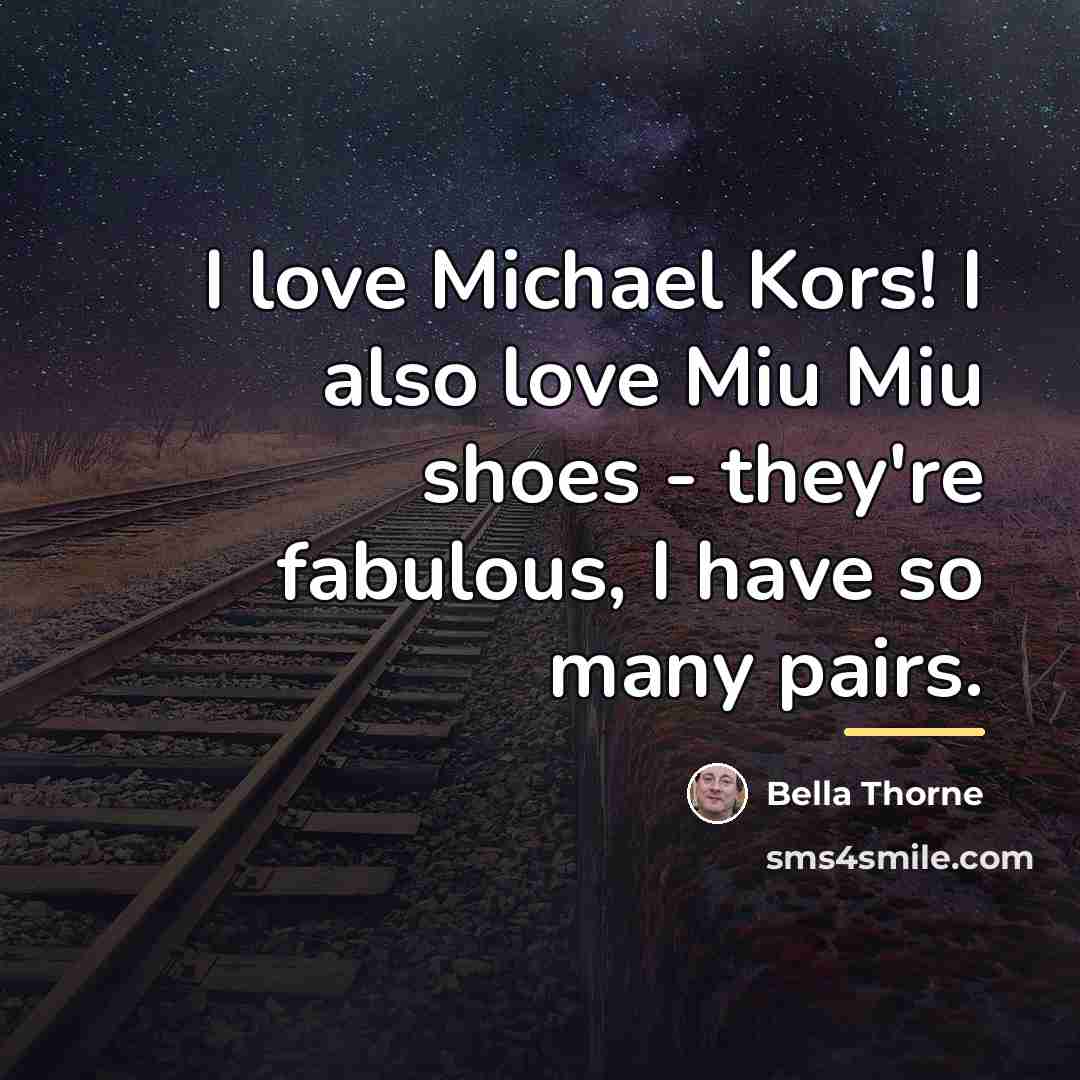“I love Michael Kors! I also love Miu Miu shoes…” quote by Bella Thorne