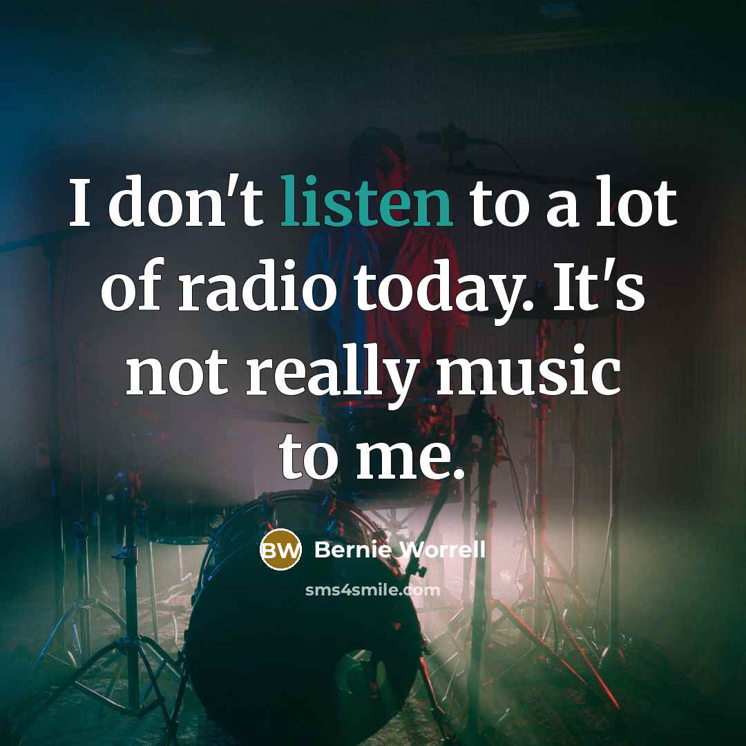 “I don't listen to a lot of radio today. It's…” quote by Bernie Worrell
