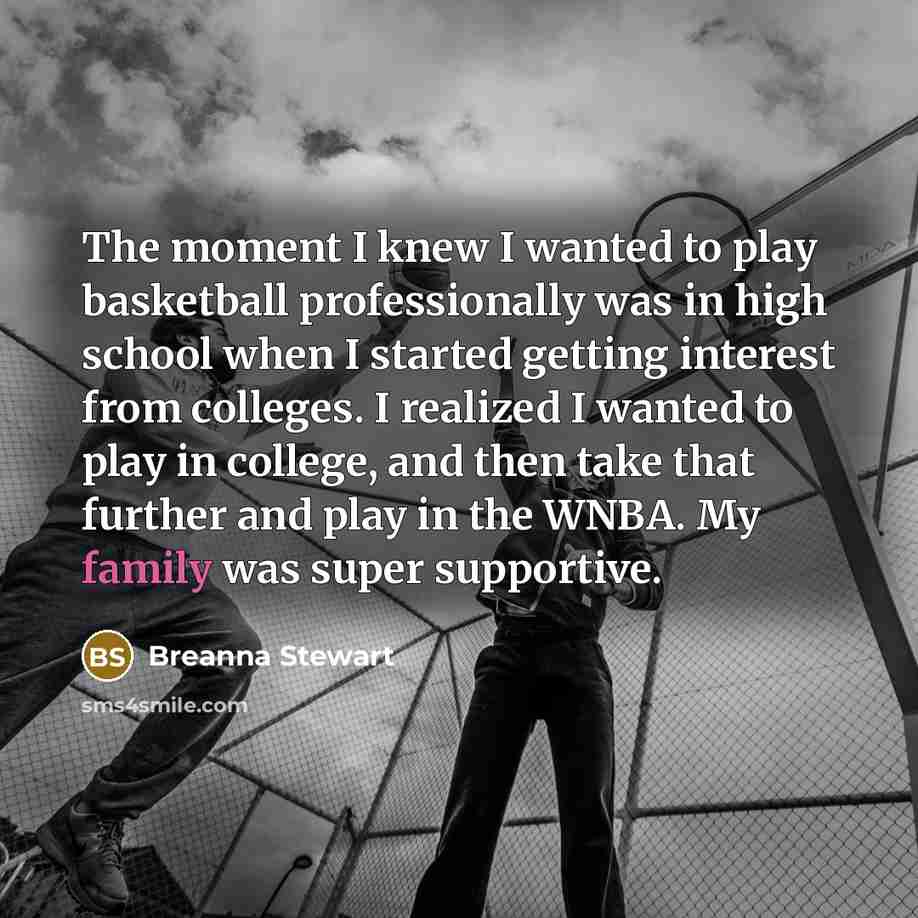 “The moment I knew I wanted to play basketball professionally…” quote by Breanna Stewart