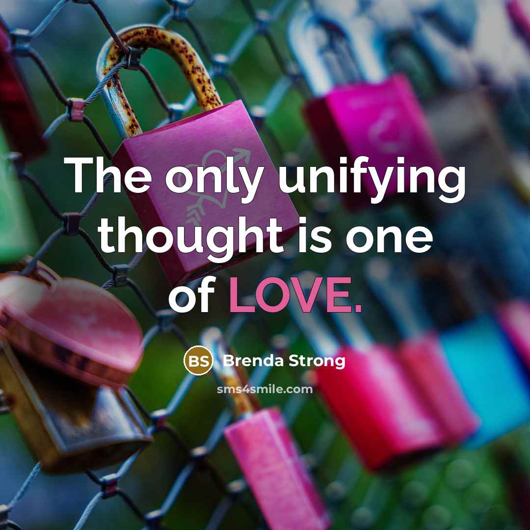 “The only unifying thought is one of LOVE.…” quote by Brenda Strong