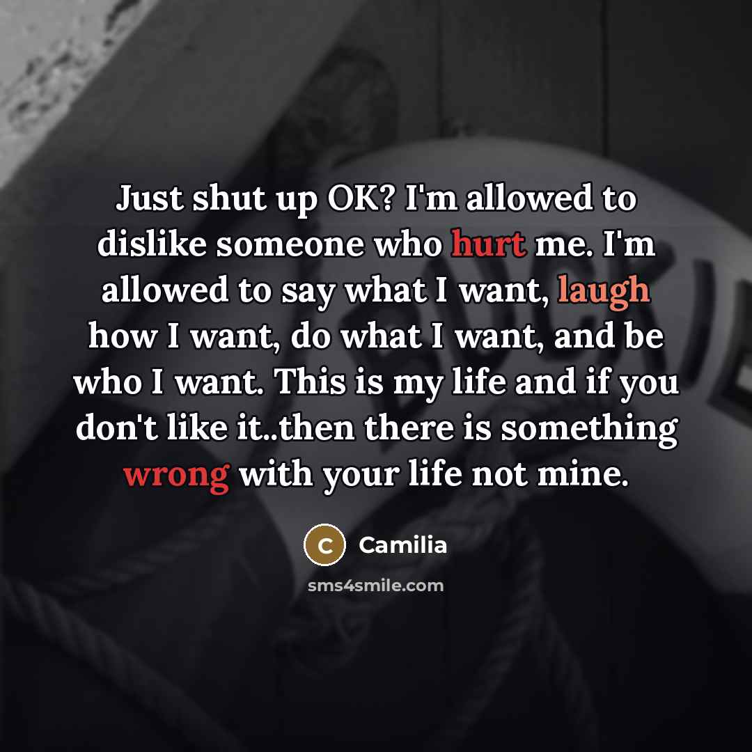 “Just shut up OK? I'm allowed to dislike someone who…” quote by Camilia
