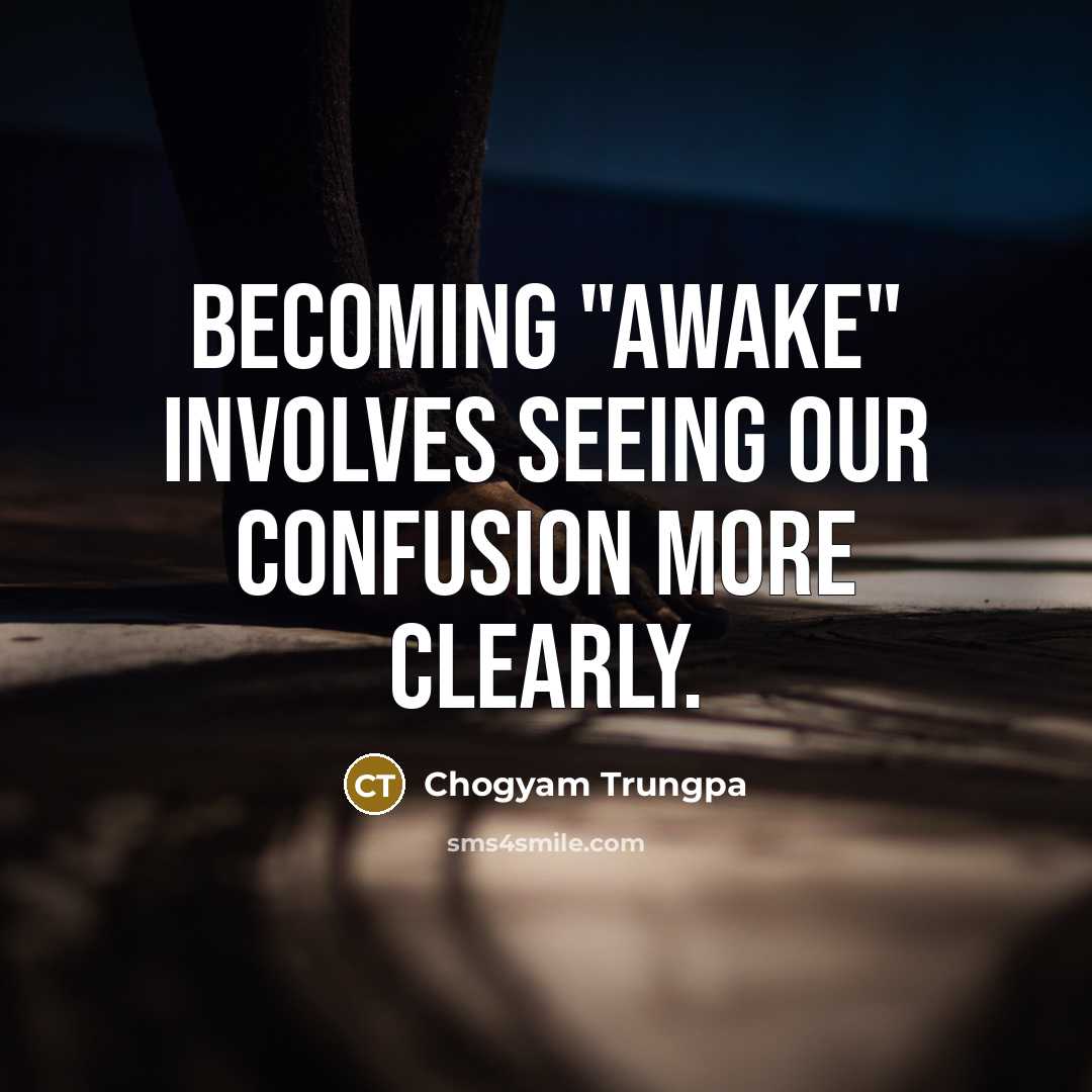 “Becoming "awake" involves seeing our confusion more clearly.…” quote by Chogyam Trungpa