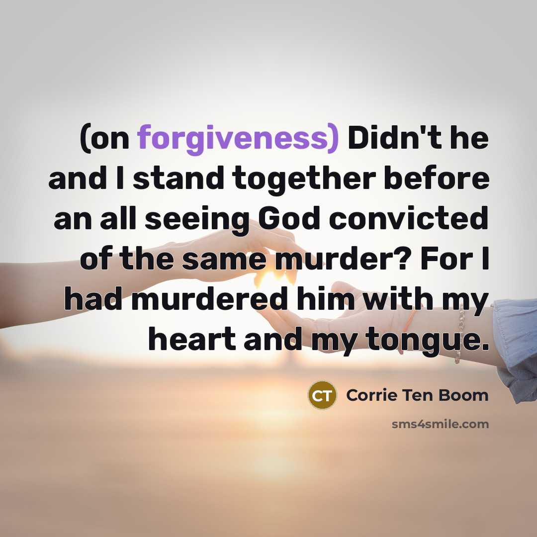 “(on forgiveness) Didn't he and I stand together before an…” quote by Corrie Ten Boom