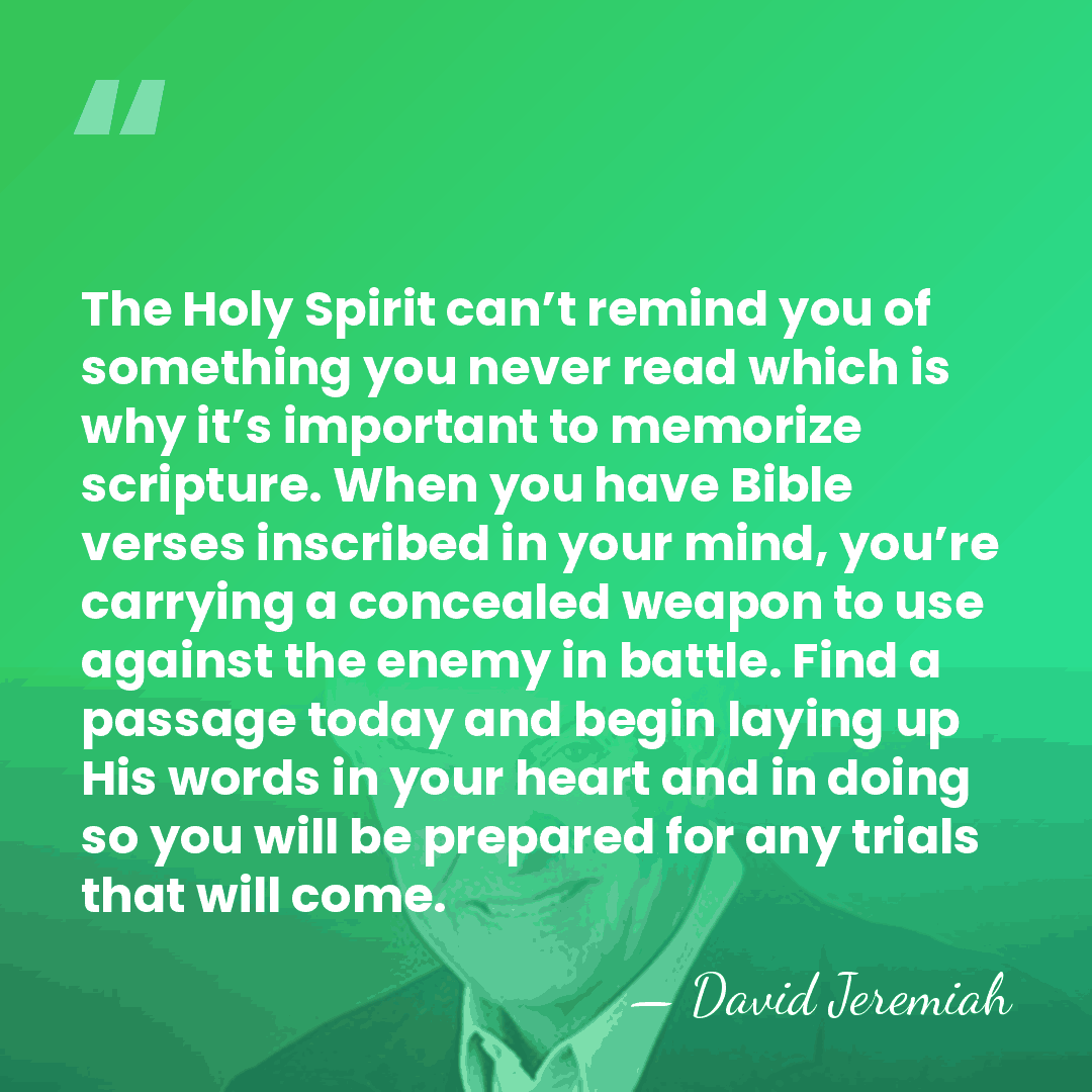 The Holy Spirit can’t remind you of something you never read which&hellip; - David Jeremiah