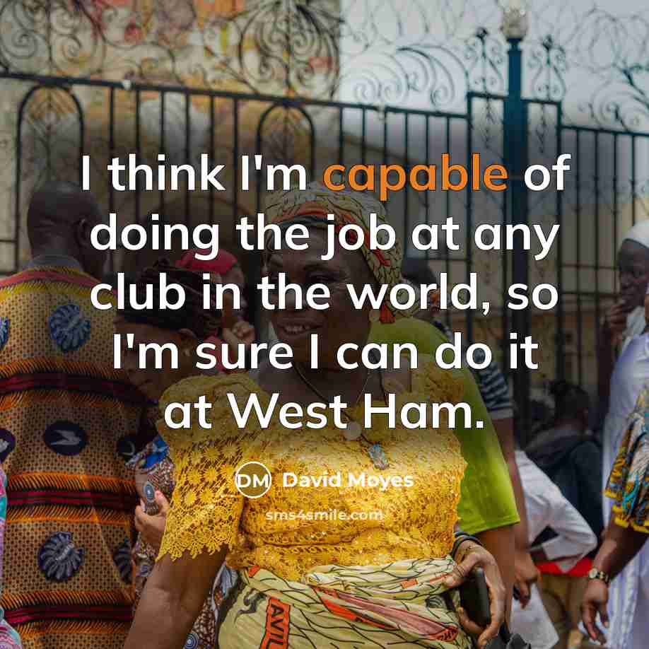 “I think I'm capable of doing the job at any…” quote by David Moyes
