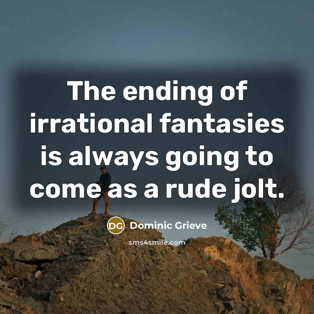 “The ending of irrational fantasies is always going to come…” quote by Dominic Grieve