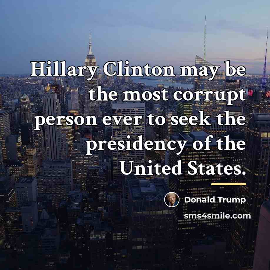 “Hillary Clinton may be the most corrupt person ever to…” quote by Donald Trump