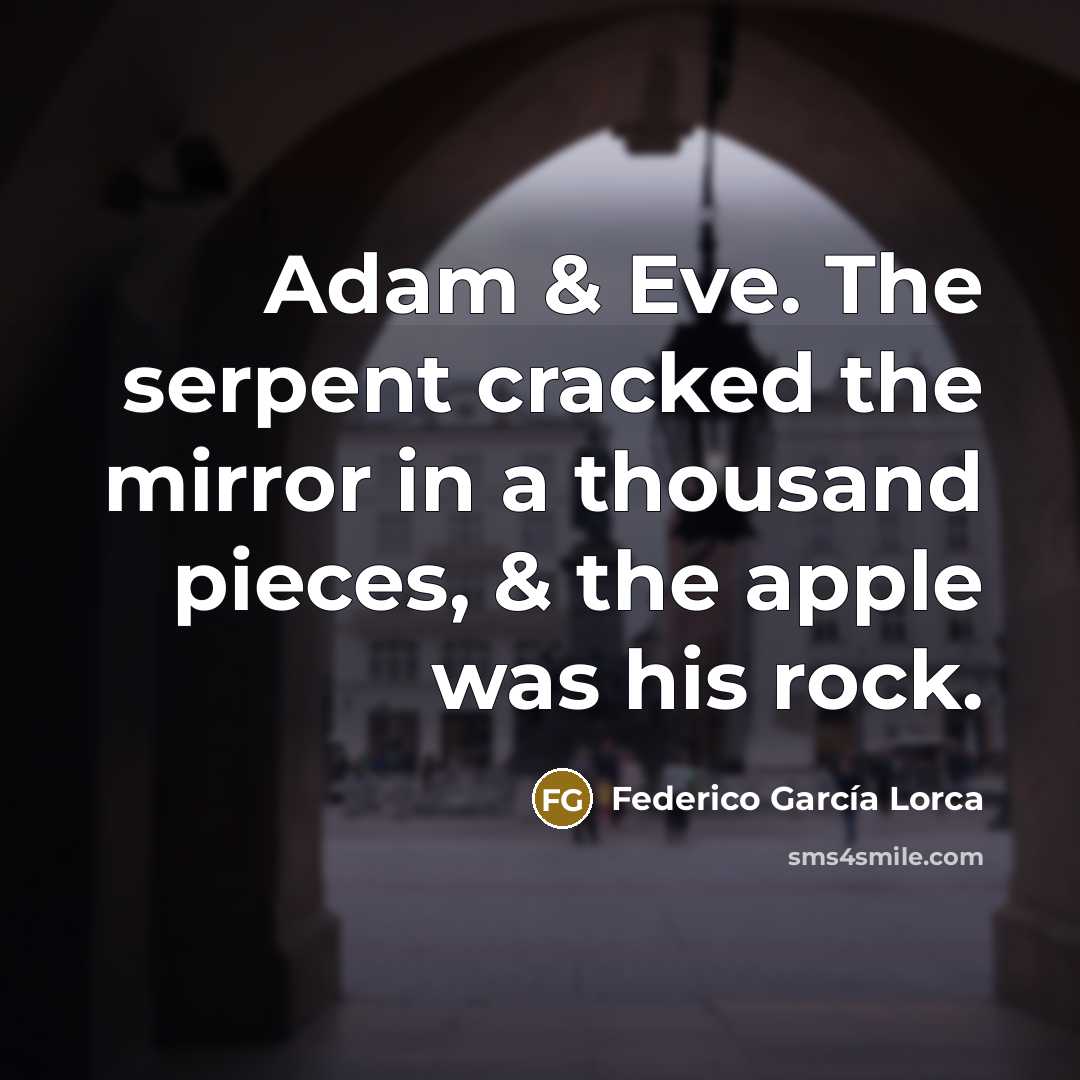 “Adam & Eve. The serpent cracked the mirror in a…” quote by Federico Garcia Lorca
