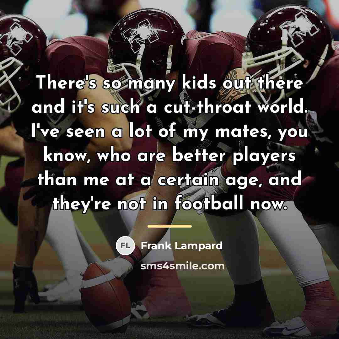 “There's so many kids out there and it's such a…” quote by Frank Lampard