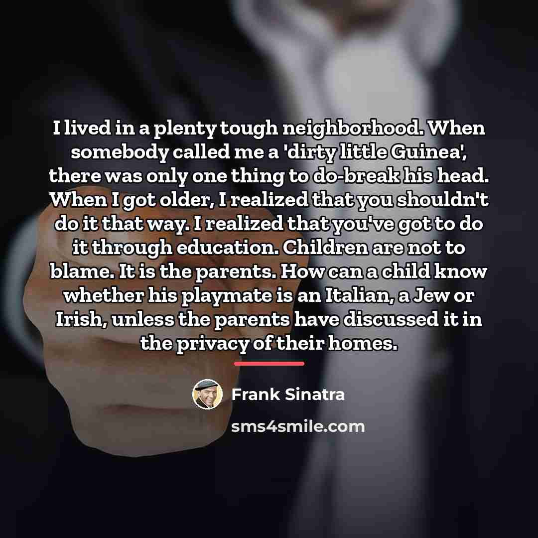 “I lived in a plenty tough neighborhood. When somebody called…” quote by Frank Sinatra