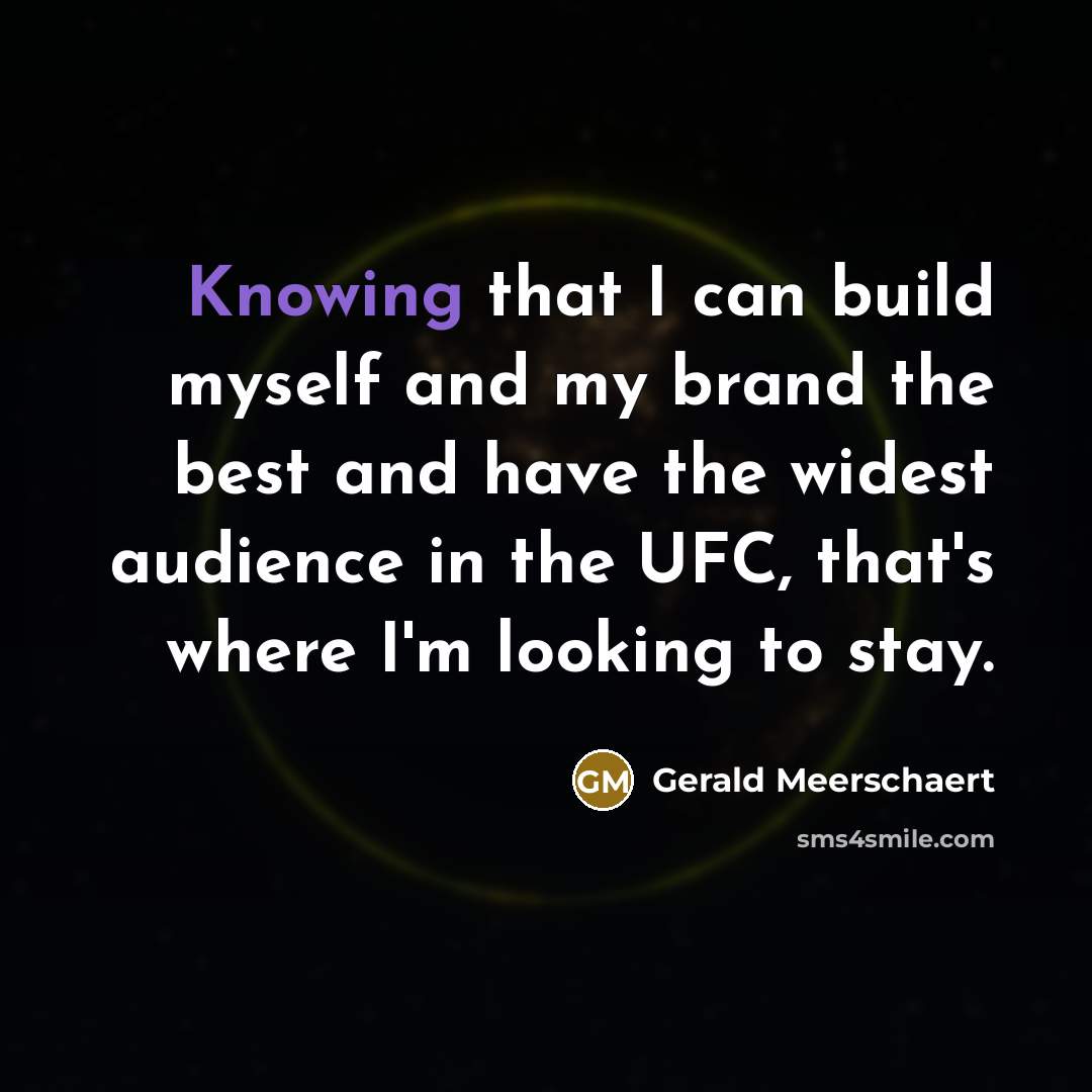 “Knowing that I can build myself and my brand the…” quote by Gerald Meerschaert