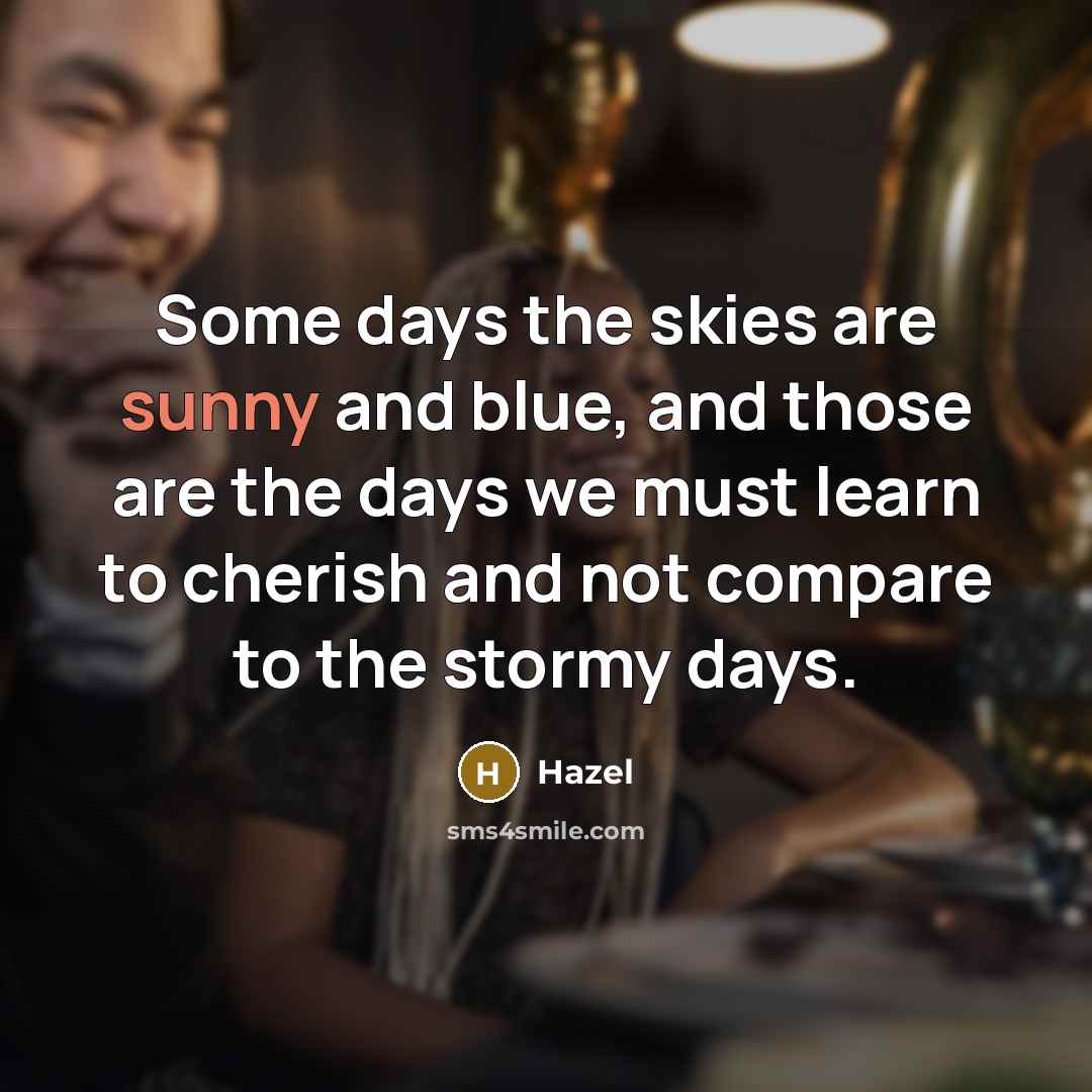 “Some days the skies are sunny and blue, and those…” quote by Hazel