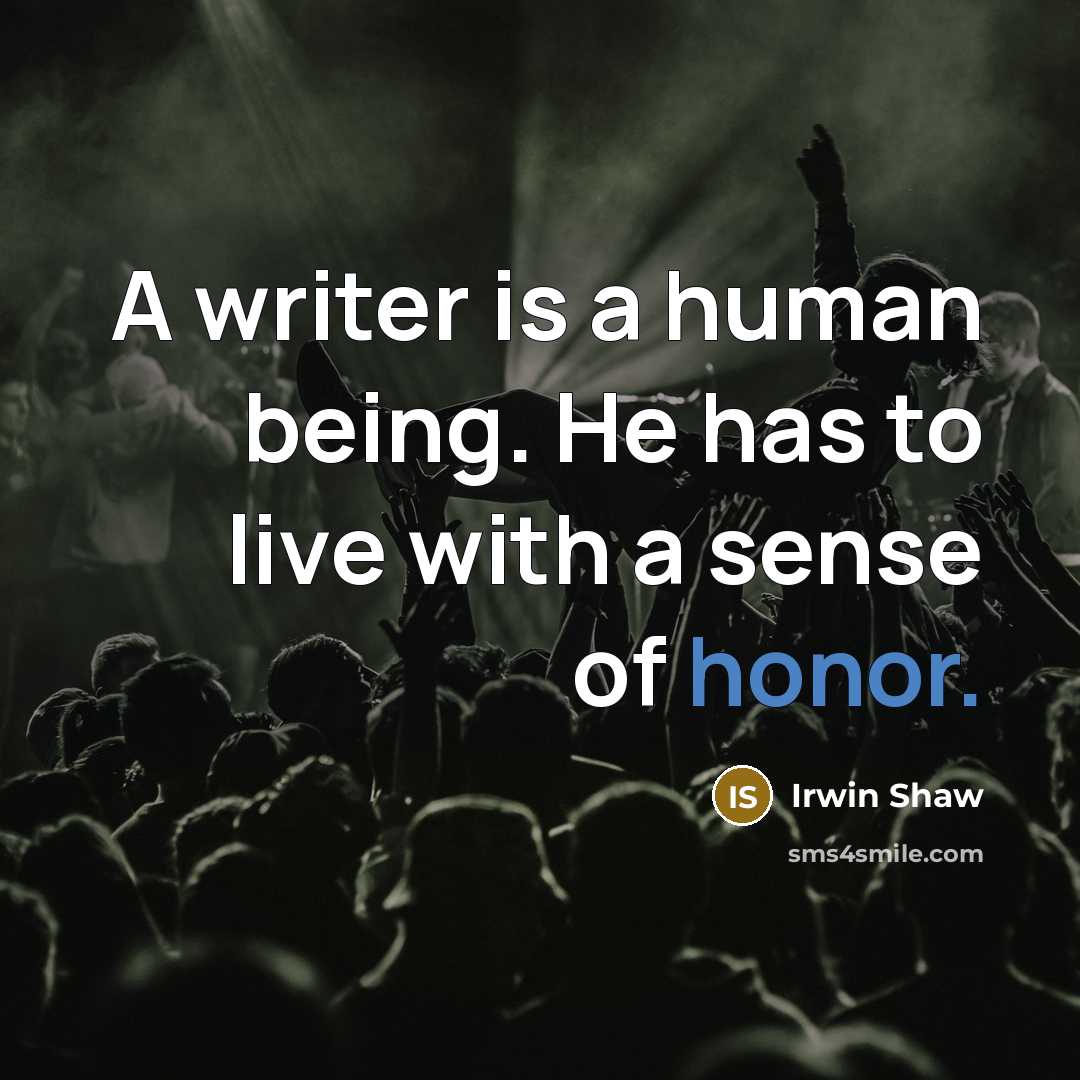 “A writer is a human being. He has to live…” quote by Irwin Shaw