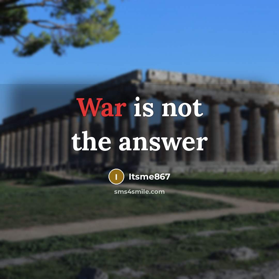 “War is not the answer” quote by Itsme867