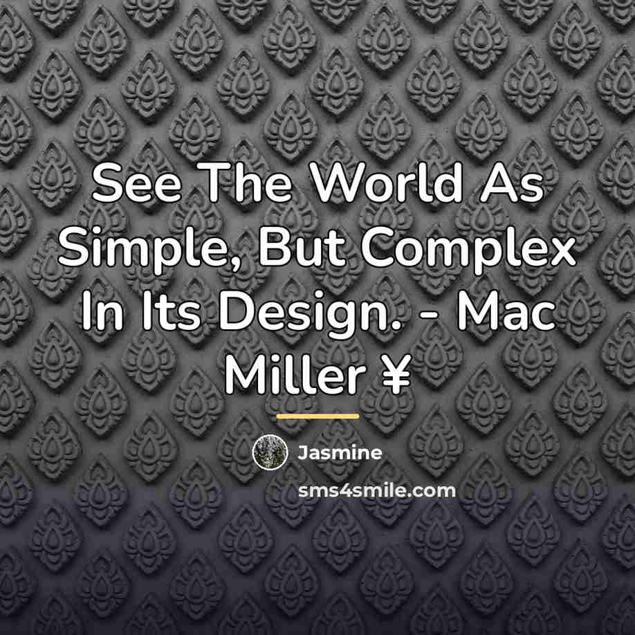 “See The World As Simple, But Complex In Its Design.…” quote by Jasmine