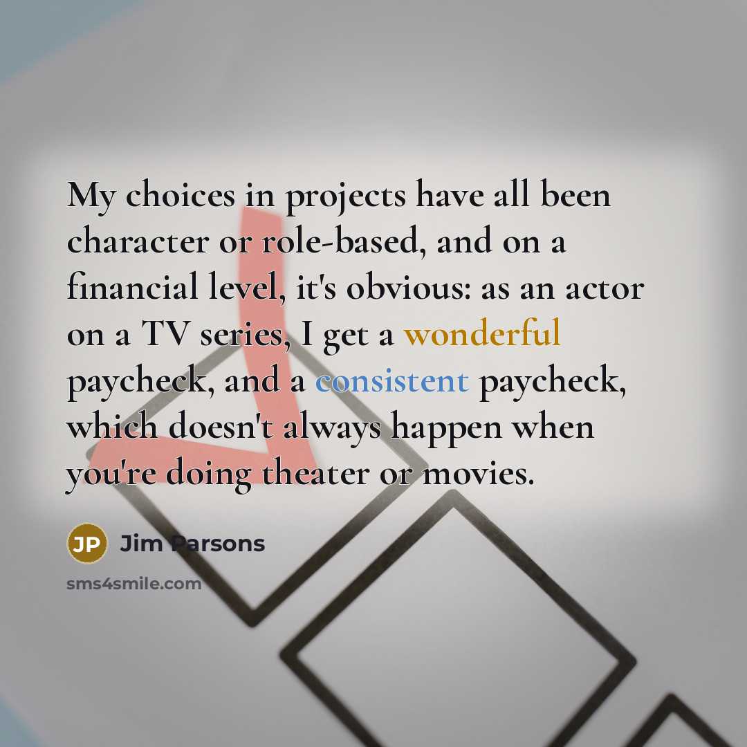 “My choices in projects have all been character or role-based,…” quote by Jim Parsons
