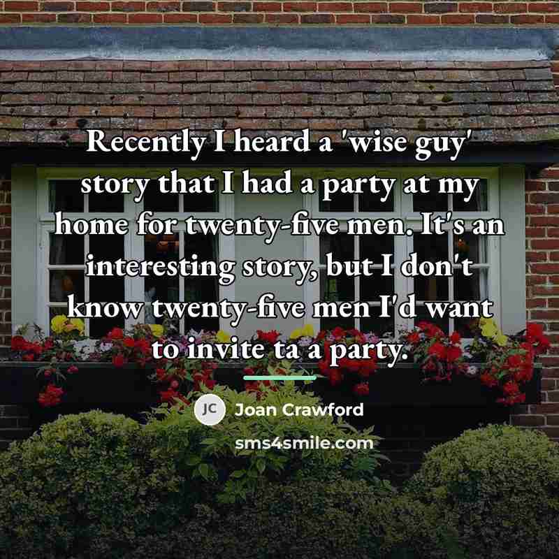 “Recently I heard a 'wise guy' story that I had…” quote by Joan Crawford