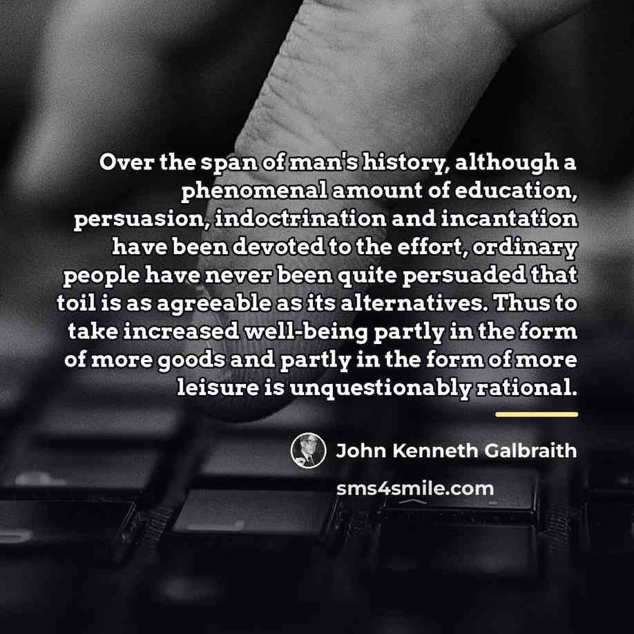 “Over the span of man's history, although a phenomenal amount…” quote by John Kenneth Galbraith