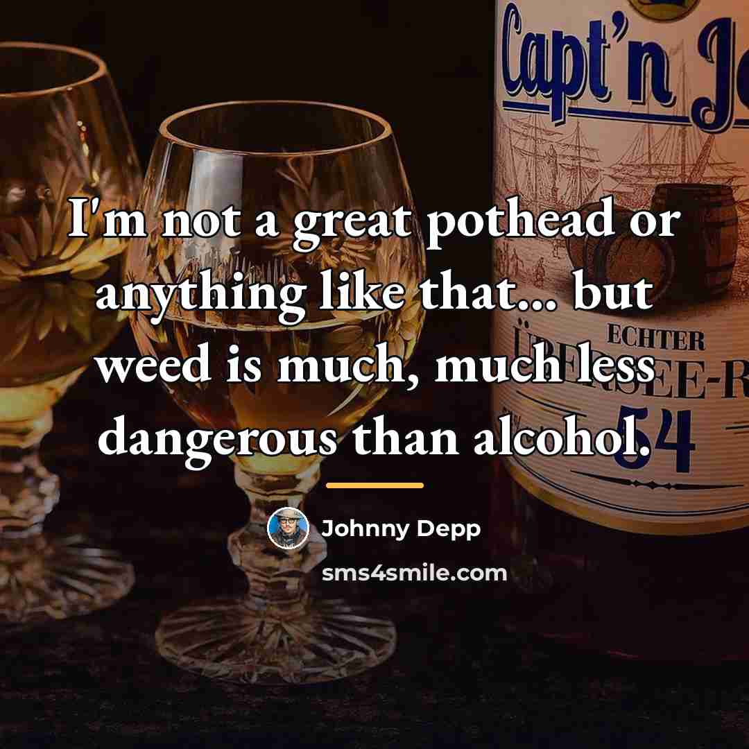 “I'm not a great pothead or anything like that... but…” quote by Johnny Depp