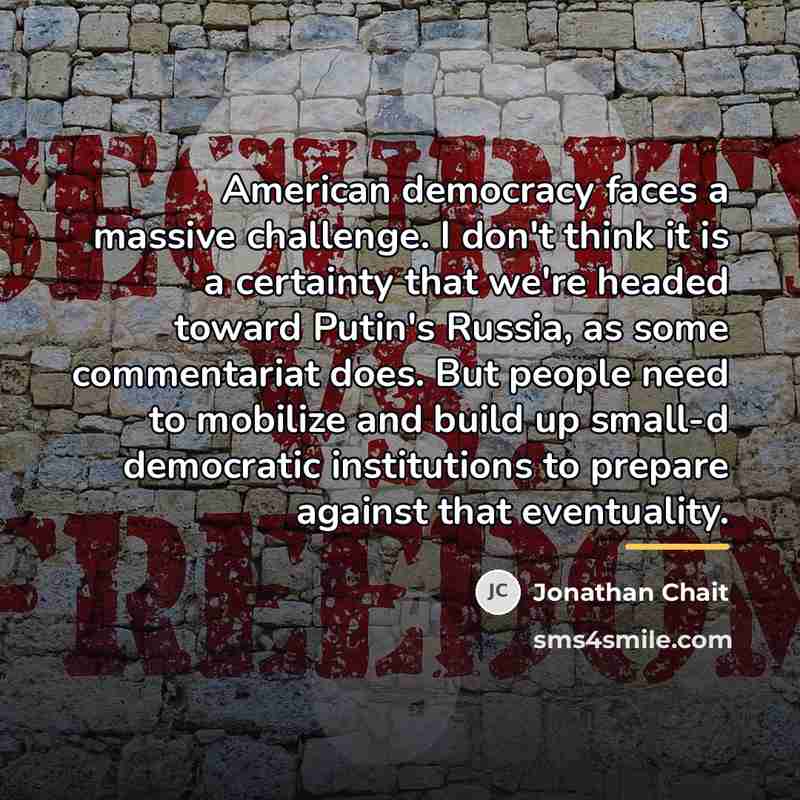 “American democracy faces a massive challenge. I don't think it…” quote by Jonathan Chait