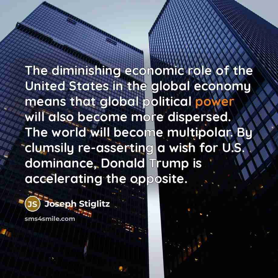 “The diminishing economic role of the United States in the…” quote by Joseph Stiglitz
