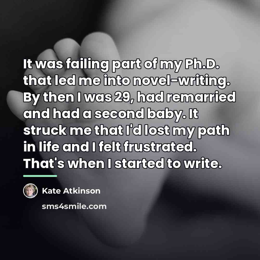 “It was failing part of my Ph.D. that led me…” quote by Kate Atkinson