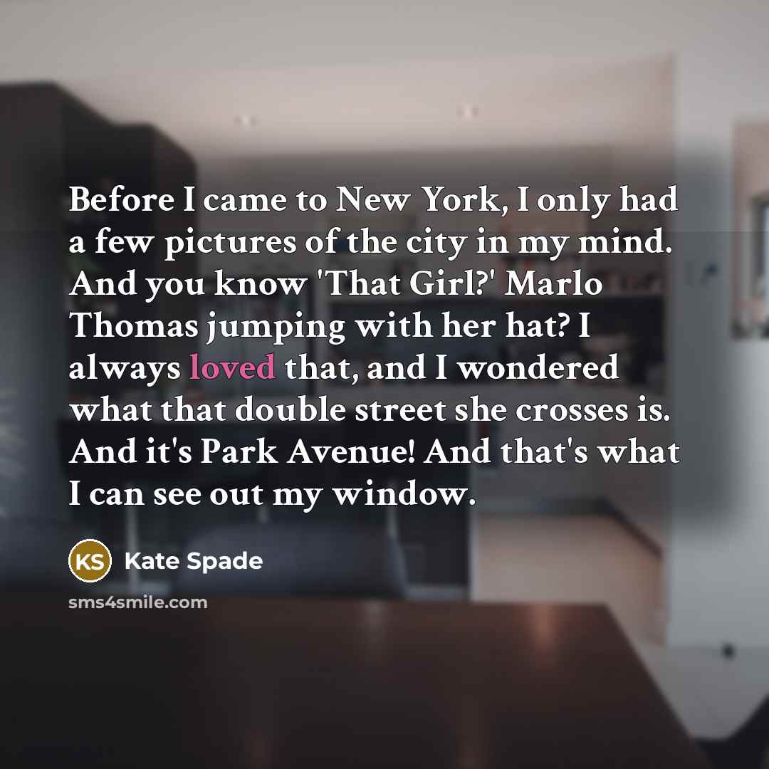 “Before I came to New York, I only had a…” quote by Kate Spade