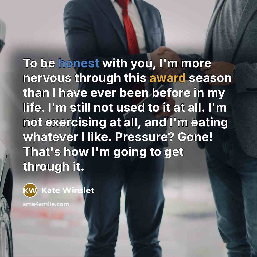 “To be honest with you, I'm more nervous through this…” quote by Kate Winslet