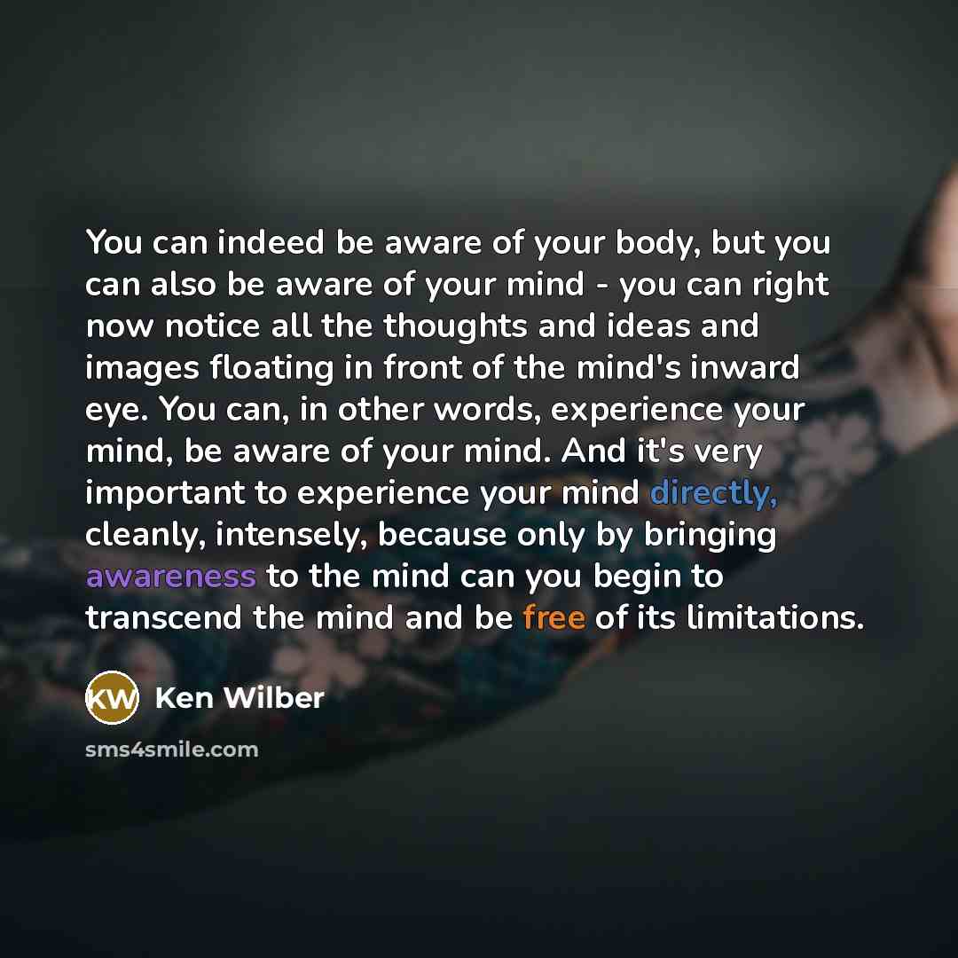 “You can indeed be aware of your body, but you…” quote by Ken Wilber