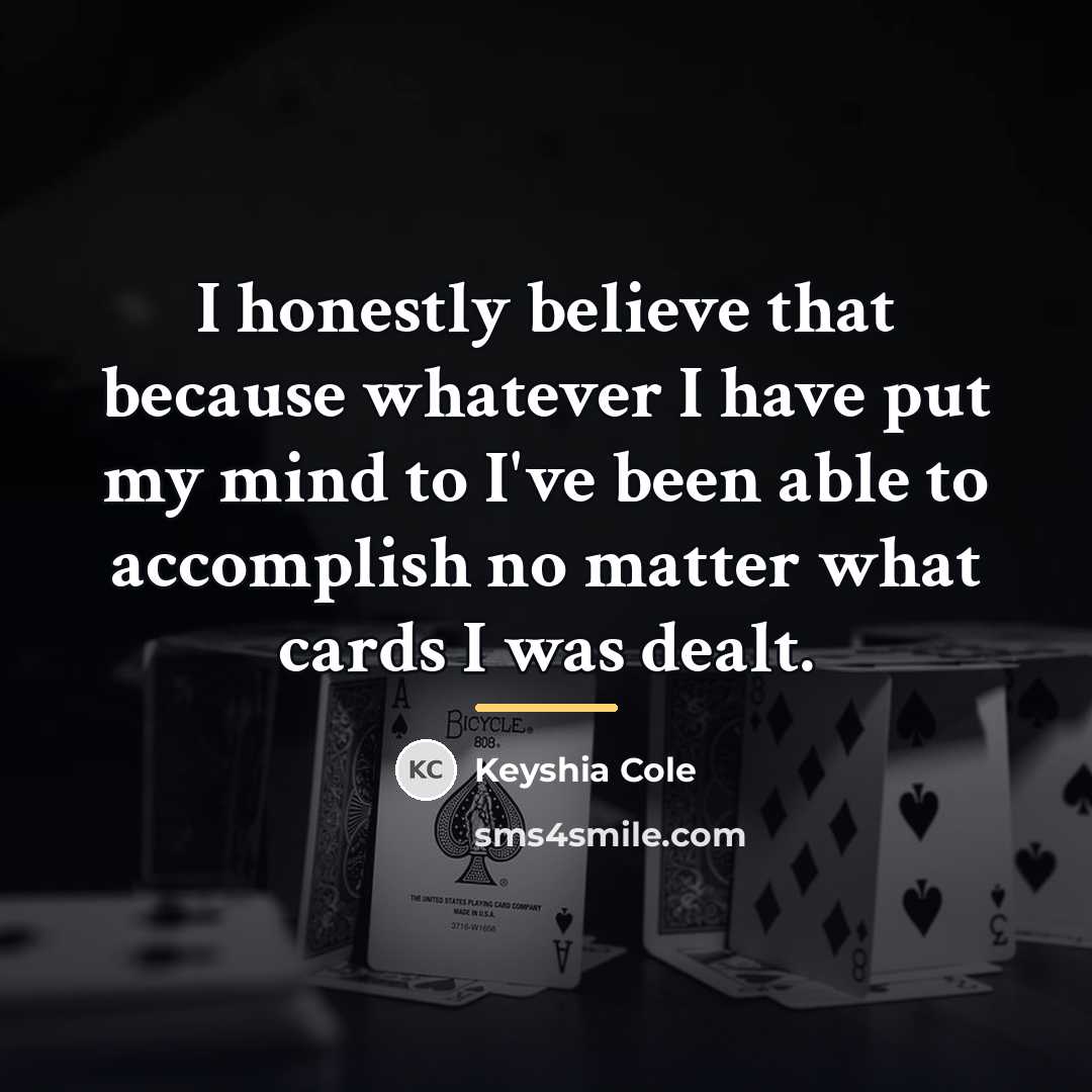 “I honestly believe that because whatever I have put my…” quote by Keyshia Cole