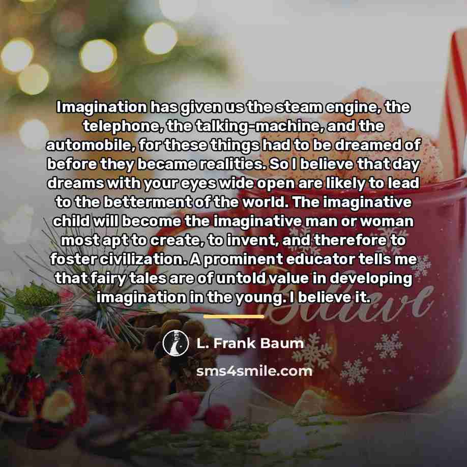 “Imagination has given us the steam engine, the telephone, the…” quote by L. Frank Baum