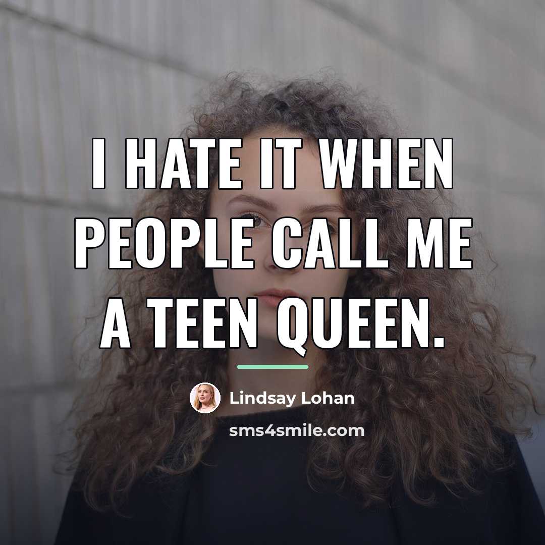 “I hate it when people call me a teen queen.…” quote by Lindsay Lohan