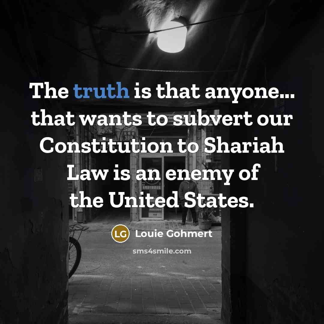 “The truth is that anyone... that wants to subvert our…” quote by Louie Gohmert