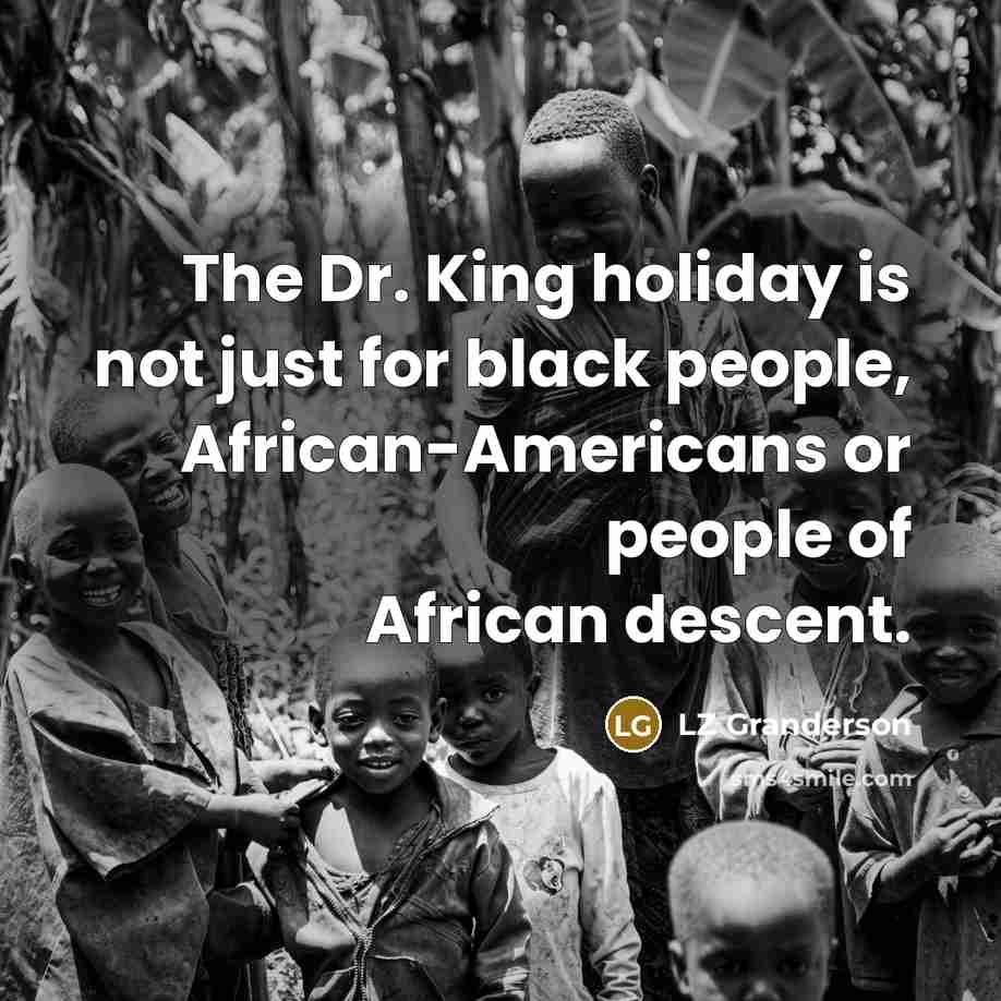 “The Dr. King holiday is not just for black people,…” quote by LZ Granderson