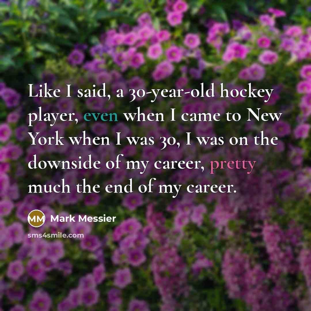 “Like I said, a 30-year-old hockey player, even when I…” quote by Mark Messier