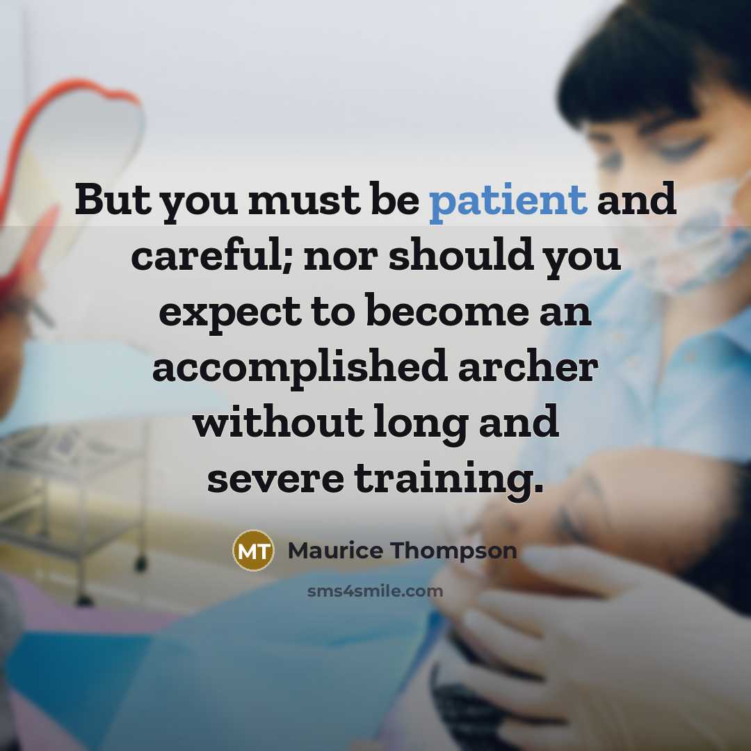 “But you must be patient and careful; nor should you…” quote by Maurice Thompson