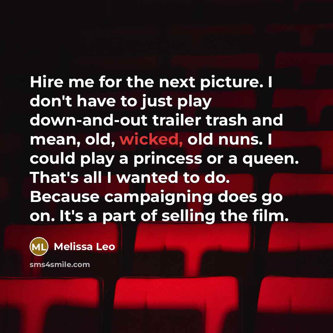 “Hire me for the next picture. I don't have to…” quote by Melissa Leo