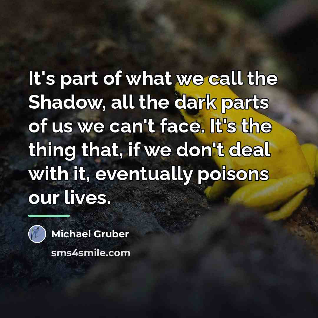“It's part of what we call the Shadow, all the…” quote by Michael Gruber