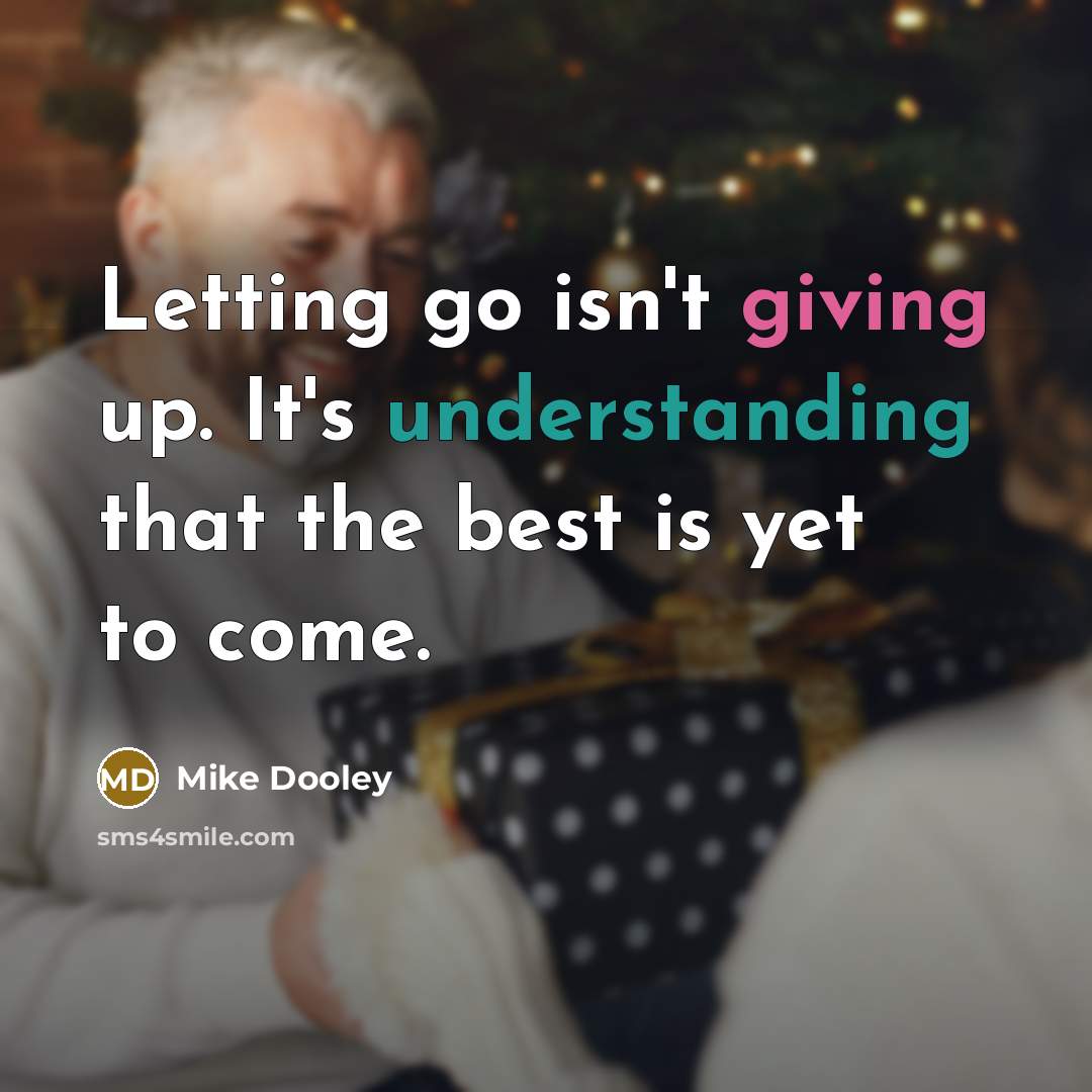 “Letting go isn't giving up. It's understanding that the best…” quote by Mike Dooley