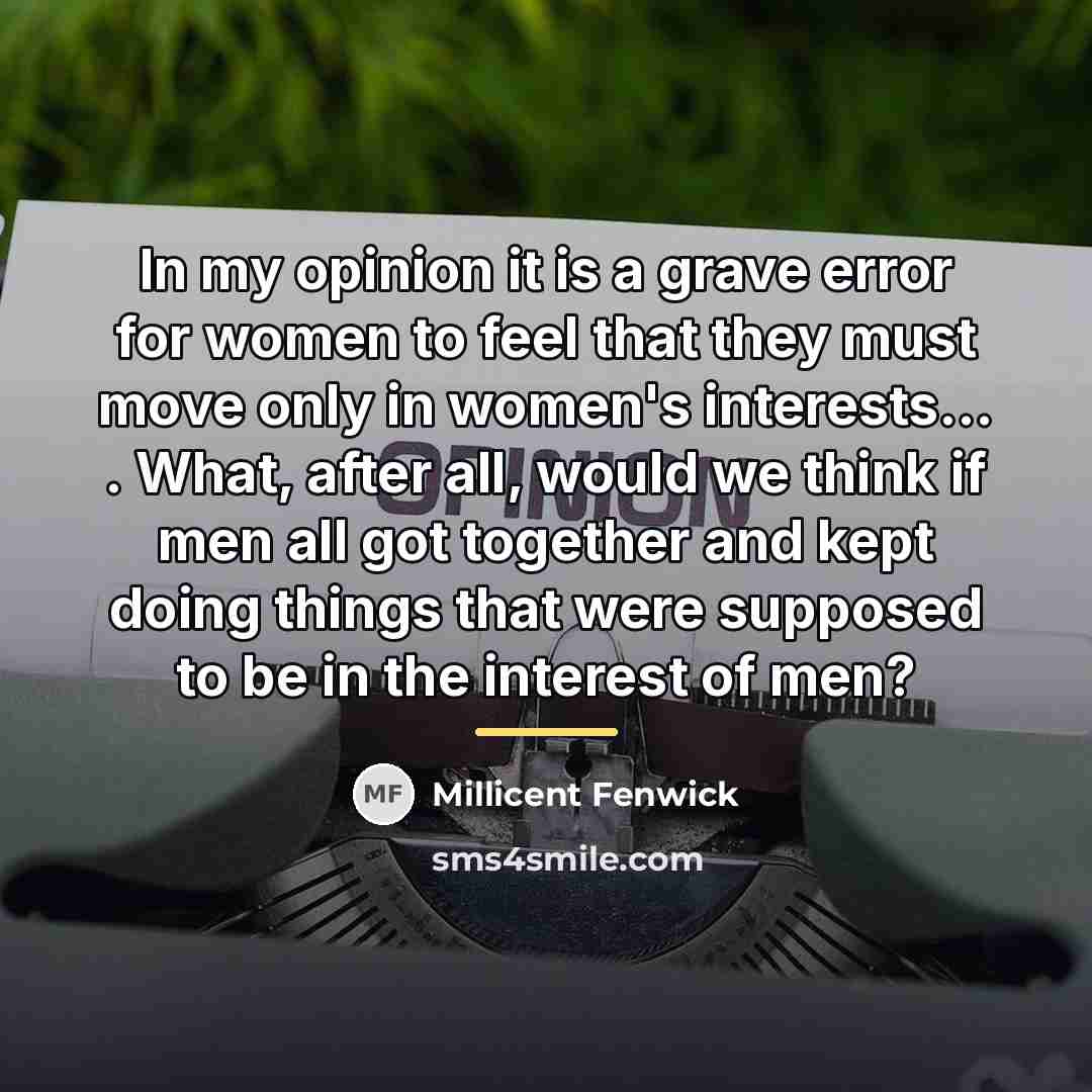 “In my opinion it is a grave error for women…” quote by Millicent Fenwick