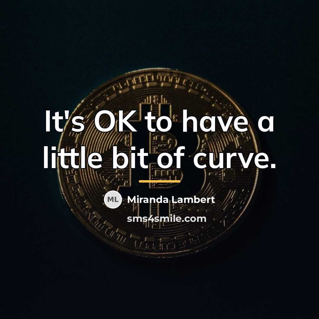 “It's OK to have a little bit of curve.…” quote by Miranda Lambert