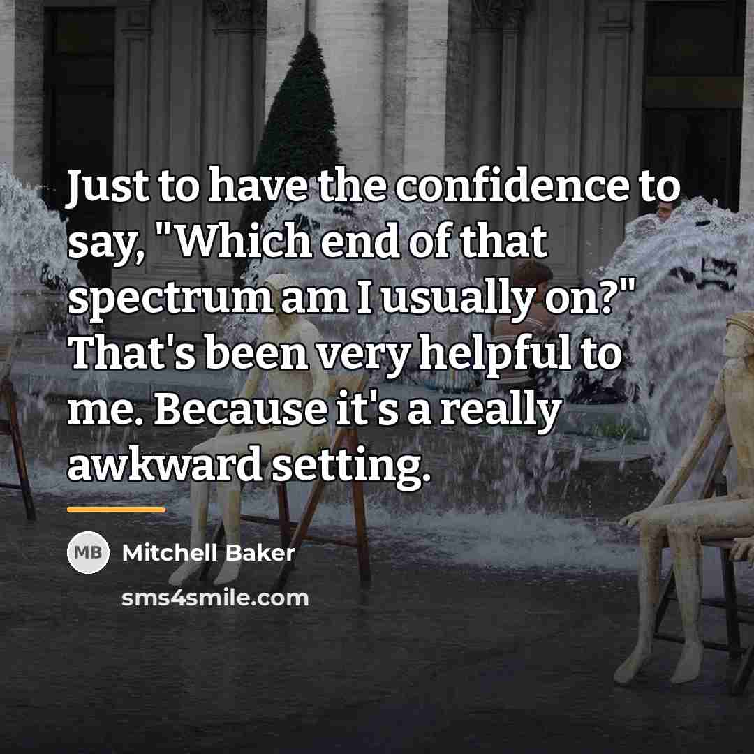 “Just to have the confidence to say, "Which end of…” quote by Mitchell Baker