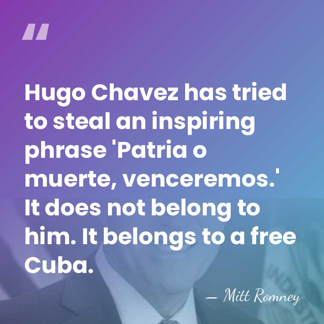 Hugo Chavez has tried to steal an inspiring phrase 'Patria o muerte,&hellip; - Mitt Romney