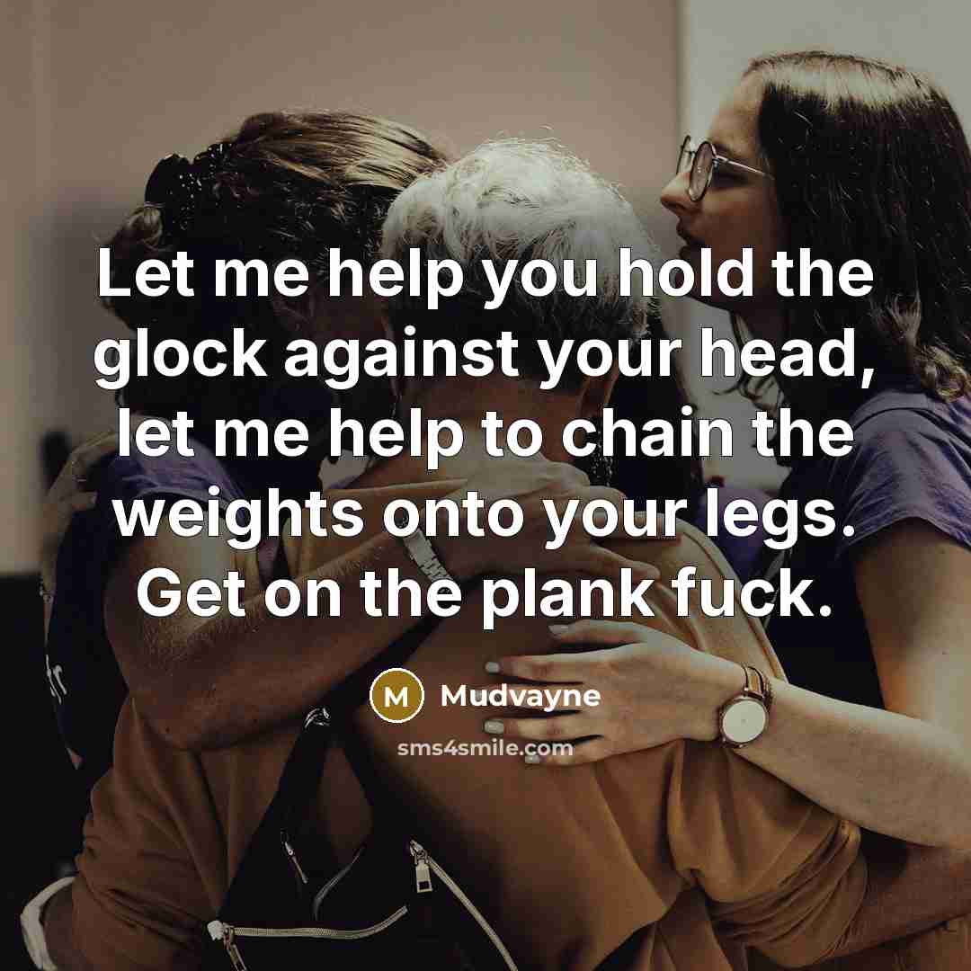 “Let me help you hold the glock against your head,…” quote by Mudvayne