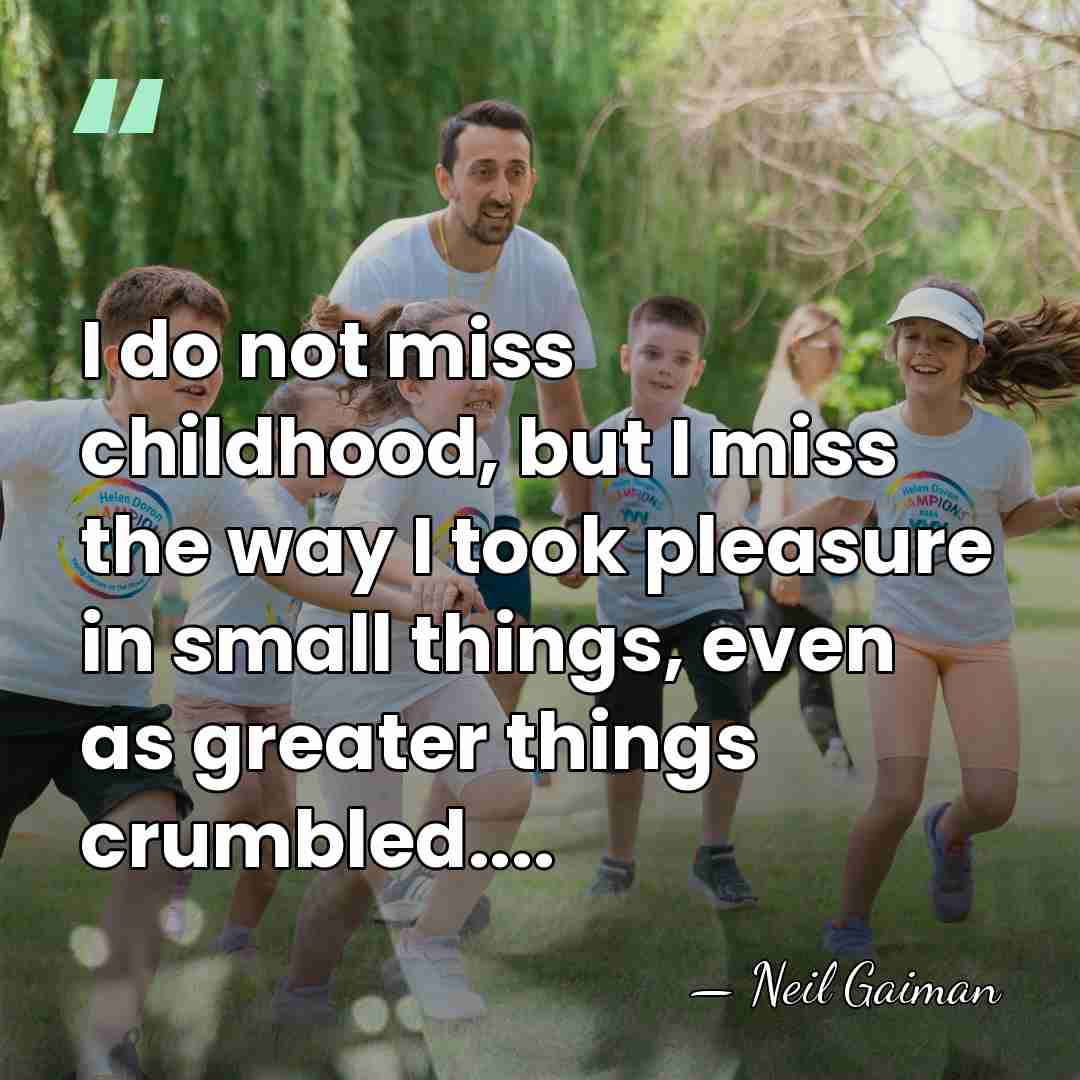 I do not miss childhood, but I miss the way I took&hellip; - Neil Gaiman