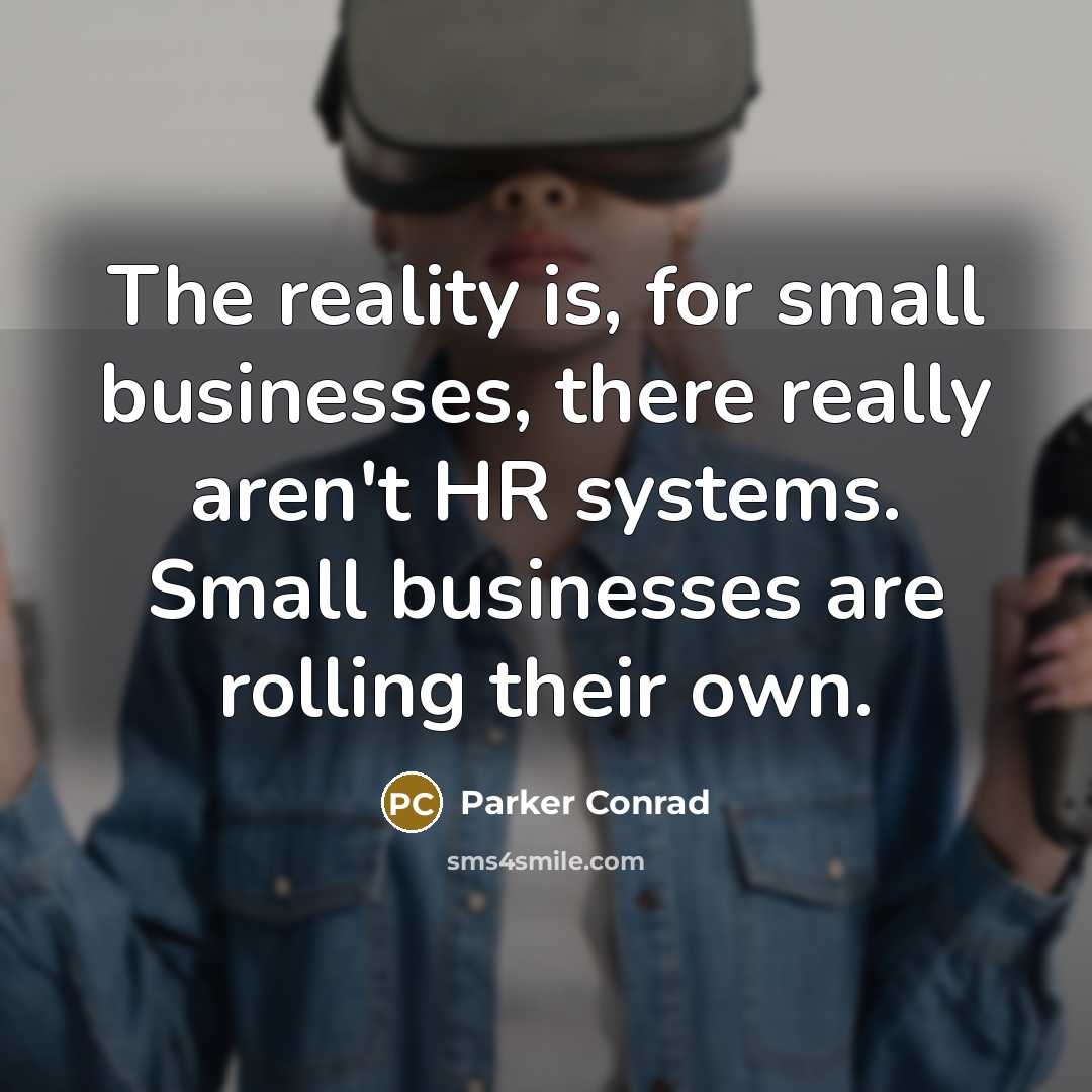 “The reality is, for small businesses, there really aren't HR…” quote by Parker Conrad